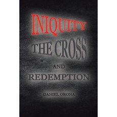 (영문도서)Iniquity The Cross and Redemption: Book 1 Paperback, Covenant Books, English, 9798893096255