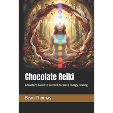 (英文圖書)Chocolate Reiki: A Master's Guide to Sacred Chocolate Energy Healing 平裝版, Independently Published, 英文
