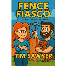 (영문도서)Fence Fiasco: Cozy Family Disaster Comedy Paperback, Independently Published, English, 9798275968057