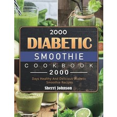 (영문도서) 2000 Diabetic Smoothie Cookbook: 2000 Days Healthy And Delicious Diabetic Smoot... Hardcover, Sherri Johnson, English, 9781803431574