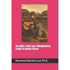 (英文圖書)The Mole's Own Eyes: Metaphysical Truths in Broken Places 平裝版, Independently Published, 英文