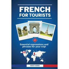 (영문도서)French for Tourists: Essential Expressions and Phrases for your Trip! Paperback, Independently Published, English, 9798293215034