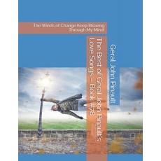 The Best of Geral John Pinault's Love Songs - Book #78: The Winds of Change Keep Blowing Through My ... Paperback, Independently Published, English, 9798565105513