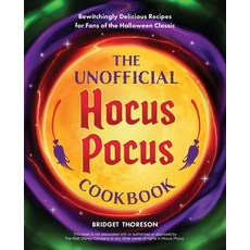 (영문도서) The Unofficial Hocus Pocus Cookbook: Bewitchingly Delicious Recipes for Fans of the Halloween... Hardcover, Ulysses Press, English, 9781646042418