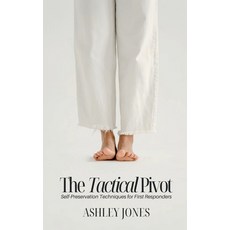 (영문도서)The Tactical Pivot: Self-Preservation Techniques for First Responders Paperback, Pearlgrit Books, English, 9798349598258