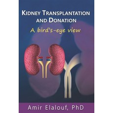 Kidney Transplantation and Donation: A Bird's-Eye View Paperback, Independently Published, English, 9798726636870