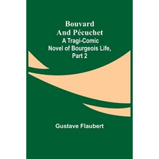 (영문도서) Bouvard and Pécuchet: A Tragi-comic Novel of Bourgeois Life part 2 Paperback, Alpha Edition, English, 9789355753717