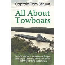 All About Towboats: An Informative Handbook for People Who Enjoy Learning About Towboats That Work I... Paperback, Createspace Independent Publishing Platform