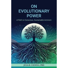 (영문도서) On Evolutionary Power: A Path to Conscious Sustainable Activism Paperback, Integrity Arts Press, English, 9780983050667
