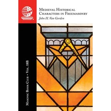(영문도서)The Masonic Book Club Vol. 18B: Medieval Historical Characters in Freemasonry Paperback, Westphalia Press, English, 9781637235997 Westphalia Press, English, 9781637235997