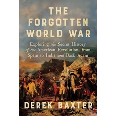 (영문도서)The Forgotten World War: Exploring the Secret History of the American Revolution... Hardcover, Sourcebooks, English, 9781464238925 Sourcebooks, English, 9781464238925