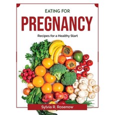 (영문도서) Eating for Pregnancy: Recipes for a Healthy Start Paperback, Sylvia R. Rosenow, English, 9781804378953