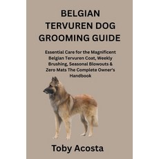(영문도서)Belgian Tervuren Dog Grooming Guide: Essential Care for the Magnificent Belgian... Paperback, Independently Published, English, 9798245171722
