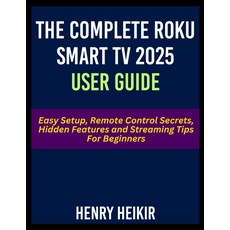 완전한 Roku 스마트 TV 2025 사용자 가이드: 초보자를 위한 간편한 설정 리모컨 비밀 숨겨진 기능 및 스트리밍 팁, 기본