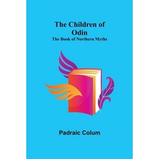 (영문도서) The Children of Odin; The Book of Northern Myths Paperback, Alpha Edition, English, 9789355118394