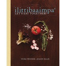 (영문도서) Ilittibaaimpa': Let's Eat Together! Hardcover, White Dog Press, English, 9781935684374