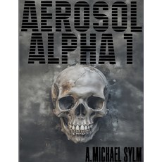 (영문도서) Aerosol Alpha 1 Paperback, A. Michael Sylm, English, 9798223834854