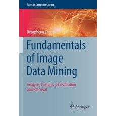 Fundamentals of Image Data Mining: Analysis Features Classification and Retrieval Paperback, Springer