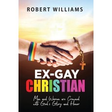 (영문도서)Ex-Gay Christian: Men and Women are Crowned with God's Glory and Honor Paperback, Robert Williams, English, 9798295466892