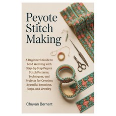 (영문도서)Peyote Stitch Making: A Beginner's Guide to Bead Weaving with Step-by-Step Peyot... Paperback, Independently Published, English, 9798279333066