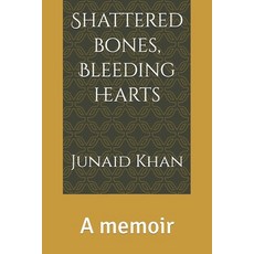 (영문도서)Shattered bones Bleeding hearts: A memoir Paperback, Independently Published, English, 9798262515974