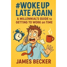 (영문도서)#WokeUpLateAgain: A Millennial's Guide to Getting to Work on time Paperback, Independently Published, English, 9798265201133