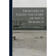 (영문도서) Frontiers of Flight the Story of NACA Research Paperback, Hassell Street Press, English, 9781014582447