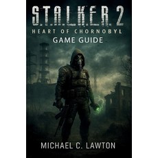 (영문도서)S. T. A. L. K. E. R. 2: Heart Of Chernobyl Game Guide: Your Complete Strategy Gu... Paperback, Independently Published, English, 9798270405342