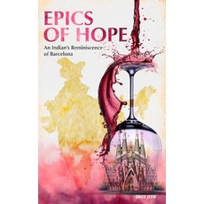 (영문도서) Epics of Hope: An Indian's Reminiscence of Barcelona Paperback, Sj Libros, English, 9788409625956