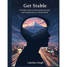 (영문도서)Get Stable!!...: A Simple Guide to Overcoming Anxiety and Finding Calm in a Nois... Paperback, Independently Published, English, 9798290849522