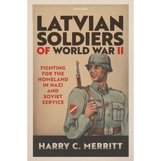 (英文圖書)Latvian Soldiers of World War II: Fighting for the Homeland in Nazi and Soviet S... 精裝版, 英文, Oxford University Press