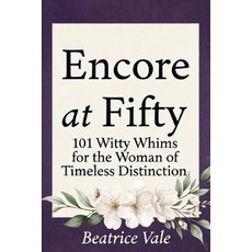(영문도서)Encore at Fifty: 101 Witty Whims for the Woman of Timeless Distinction Paperback
