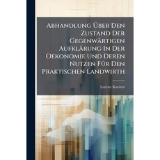 (영문도서)Abhandlung Über Den Zustand Der Gegenwärtigen Aufklärung In Der Oekonomie Und De... Paperback, Nabu Press, English, 9781179997049