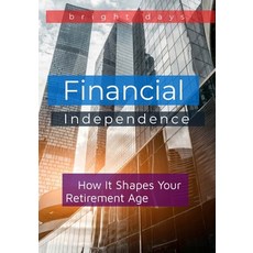 (영문도서) Financial Independence: How It Shapes Your Retirement Age Paperback, Independently Published, English, 9798301337079