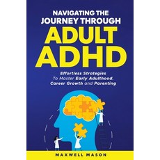 (영문도서) Navigating The Journey Through Adult ADHD: Effortless Strategies to Master Earl... Paperback, Irish Storm Publishing, English, 9798348570361