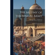 (영문도서) The Mutiny of the Bengal Army: An Historical Narrative Hardcover, Legare Street Press, English, 9781019611838