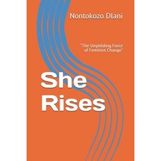 (영문도서) She Rises: "The Unyielding Force of Feminist Change" Paperback, Independently Published, English, 9798306486994