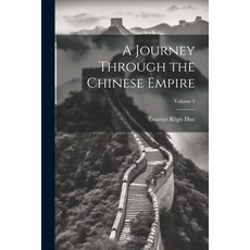 (영문도서) A Journey Through the Chinese Empire; Volume 1 Paperback, Legare Street Press, English, 9781021670335