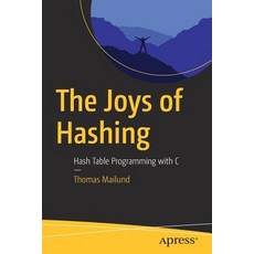 The Joys of Hashing: Hash Table Programming with C Paperback, Apress