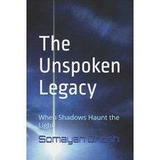 (英文圖書)The Unspoken Legacy: When Shadows Haunt the Light 平裝版, Independently Published, 英文