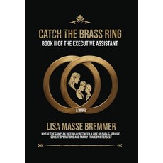 (영문도서)Catch the Brass Ring: Book II of The Executive Assistant Hardcover, Palmetto Publishing, English, 9798318821080