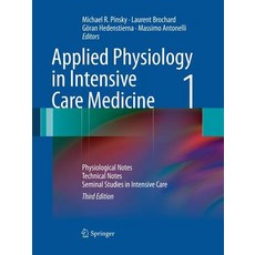 (영문도서) Applied Physiology in Intensive Care Medicine 1: Physiological Notes - Technical Notes - Semi... Paperback, Springer, English, 9783662501009