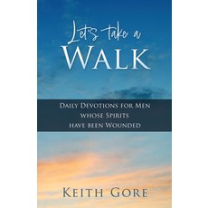 (영문도서) Let's take a Walk: Daily Devotions for Men whose Spirits have been Wounded Paperback, Xulon Press, English, 9781662863349