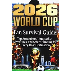 (英文圖書)2026 World Cup Fan Survival Guide: Top Attractions Unmissable Adventures and S... 平裝版, Independently Published, 英文