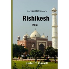 (영문도서) The Traveler's Guide to Rishikesh India: Discover Rishikesh: Your Ultimate Handbook for a Sp... Paperback, Independently Published, English, 9798878443326