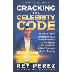Cracking the Celebrity Code: The Ultimate Leverage for Entrepreneurs and Business Professionals to I... Paperback, Independently Published