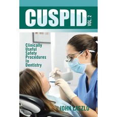 (영문도서) Cuspid Volume 2: Clinically Useful Safety Procedures in Dentistry Paperback, Xlibris UK, English, 9781524597306