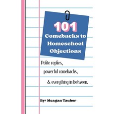 (영문도서)101 Comebacks to Homeschool Objections Paperback, Hub of Curiosity, LLC, English, 9798995941620