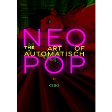 Neo Pop: The Art of Automatisch Paperback, Independently Published, English, 9798742913122