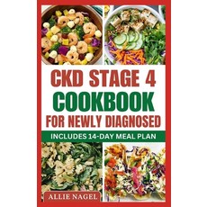 (영문도서) CKD Stage 4 Cookbook For Newly Diagnosed: Tasty Low Sodium Low Potassium Diet Recipes to Man... Paperback, Independently Published, English, 9798871107522